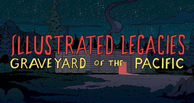 Illustrated Legacies: Graveyard of the Pacific