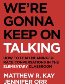 Cover of We're gonna keep on talking : how to lead meaningful race conversations in the elementary classroom