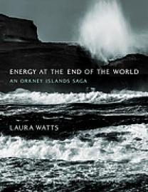Energy at the end of the world : an Orkney Islands saga