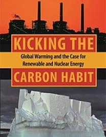 Kicking the carbon habit : global warming and the case for renewable and nuclear energy