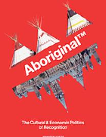 Aboriginal TM : the cultural and economic politics of recognition