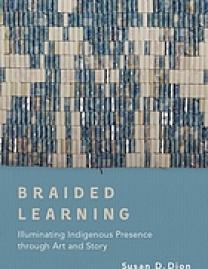 Braided learning : illuminating indigenous presence through art and story