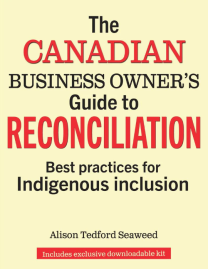 The Canadian business owner's guide to reconciliation : best practices for Indigenous inclusion