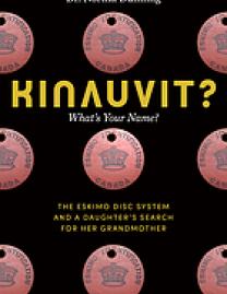 Kinauvit? = What's your name? : the Eskimo disc system and a daughter's search for her grandmother