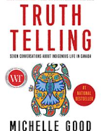 Truth telling : seven conversations about Indigenous life in Canada