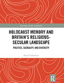 Holocaust memory and Britain's religious-secular landscape : politics, sacrality, and diversity