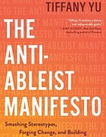 The anti-ableist manifesto : smashing stereotypes, forging change, and building a disability-inclusive world