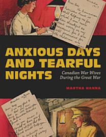 Anxious days and tearful nights : Canadian war wives during the Great War