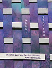 Asegi Stories : Cherokee Queer and Two-Spirit Memory