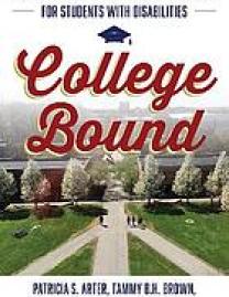 College Bound : A Family's Guide to Post-Secondary Options for Students with Disabilities
