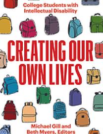 Creating Our Own Lives : College Students with Intellectual Disability