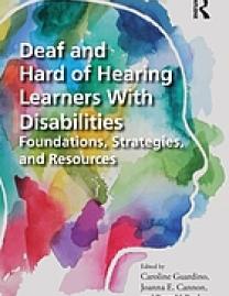 Deaf and hard of hearing learners with disabilities : foundations, strategies, and resources