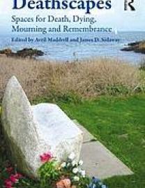 Deathscapes : spaces for death, dying, mourning and remembrance