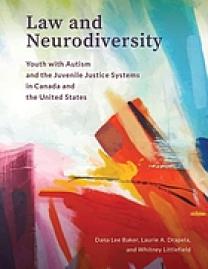 LAW AND NEURODIVERSITY : youth with autism and the juvenile justice systems in canada and the... united states.