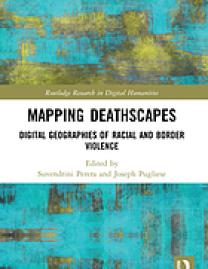 Mapping deathscapes : digital geographies of racial and border violence