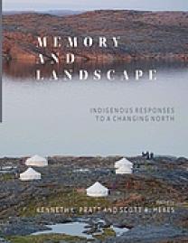 Memory and Landscape : indigenous responses to a changing north.
