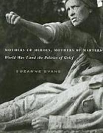 Mothers of heroes, mothers of martyrs : World War I and the politics of grief