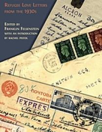 No life without you : refugee love letters from the 1930s : based on the correspondence of Ernst Moritz ("Mope") Felsenstein and Vera Hirsch Felsenstein, 1936-1939