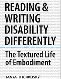 Reading and writing disability differently : the textured life of embodiment