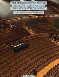 The rhetoric of widening participation in higher education and its impact : ending the barriers against disabled people