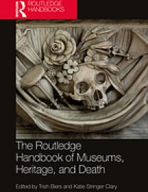The Routledge handbook of museums, heritage, and death