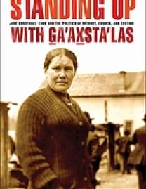 Standing up with G̲a'ax̲sta'las : Jane Constance Cook and the politics of memory, church, and custom