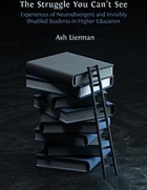 The Struggle You Can’t See : Experiences of Neurodivergent and Invisibly Disabled Students in Higher Education