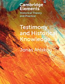 Testimony and historical knowledge : authority, evidence and ethics in historiography
