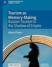 Tourism as memory-making : Russian tourism in the shadow of empire
