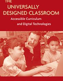 The universally designed classroom : accessible curriculum and digital technologies