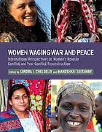 Women waging war and peace : international perspectives of women's roles in conflict and post-conflict reconstruction