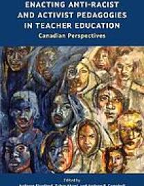 Enacting anti-racist and activist pedagogies in teacher education : Canadian perspectives