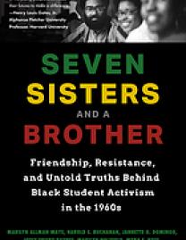 Seven sisters and a brother : friendship, resistance, and untold truths behind Black Student Activism in the 1960s