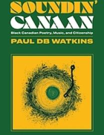 Soundin' Canaan : Black Canadian poetry, music, and citizenship