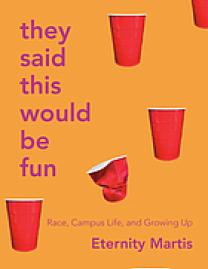 They said this would be fun : race, campus life, and growing up