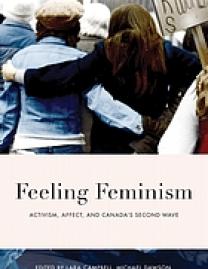 Feeling feminism : activism, affect, and Canada's second wave