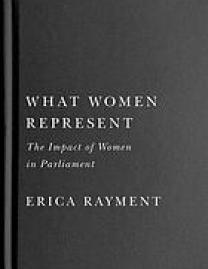 What women represent : the impact of women in Parliament