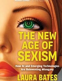 The new age of sexism : how AI and emerging technologies are reinventing misogyny