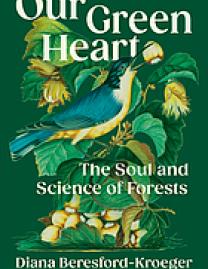 Our green heart : the soul and science of forests