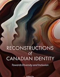 Reconstructions of Canadian identity : towards diversity and inclusion