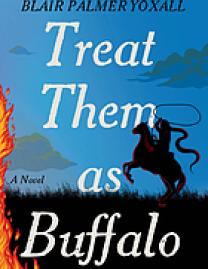 Treat them as buffalo : a novel